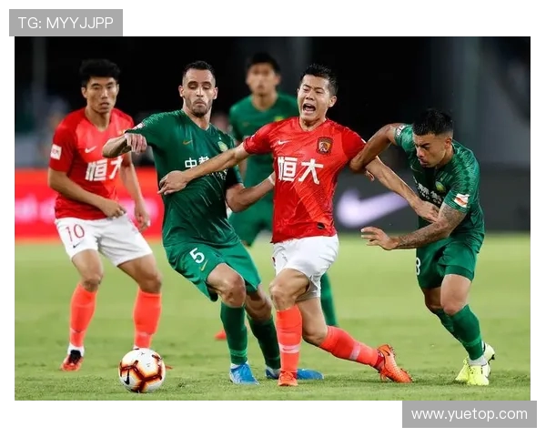 广州恒大与北京国安的激烈对决展现中超联赛的巅峰对抗与精彩瞬间